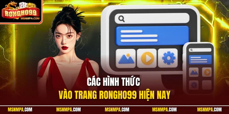 Các hình thức vào trang Rongho99 hiện nay