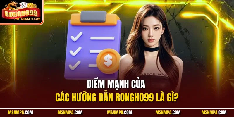 Điểm mạnh của các hướng dẫn Rongho99 là gì?