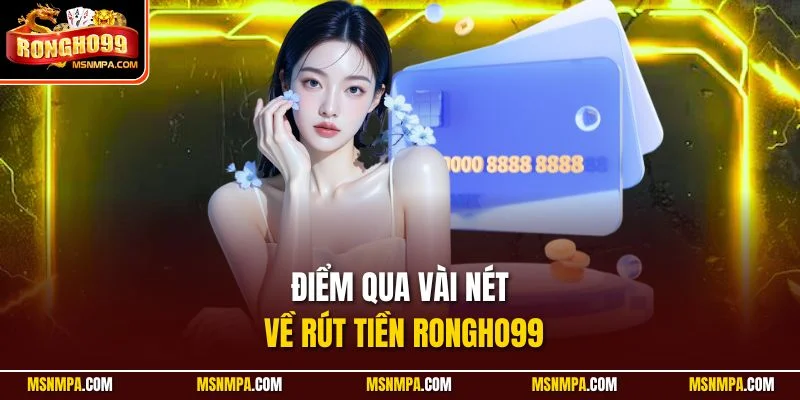 Điểm qua vài nét về rút tiền Rongho99