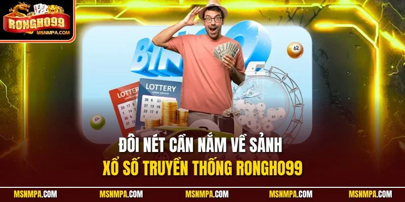 Đôi nét cần nắm về sảnh xổ số truyền thống Rongho99
