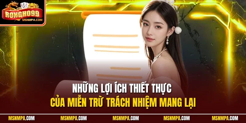 Những lợi ích thiết thực của miễn trừ trách nhiệm mang lại