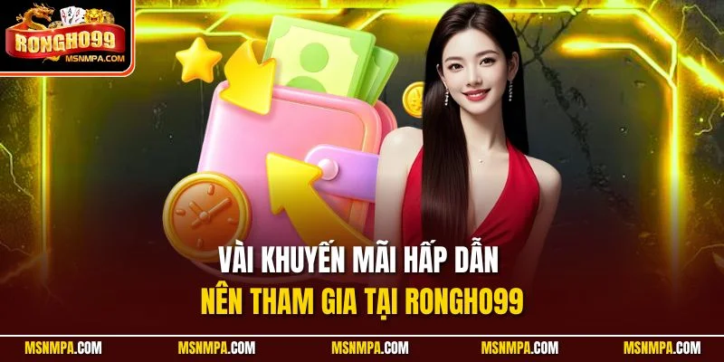 Vài khuyến mãi hấp dẫn nên tham gia tại Rongho99 Vài khuyến mãi hấp dẫn nên tham gia tại Rongho99