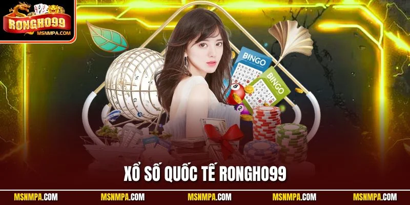 xổ số quốc tế Rongho99